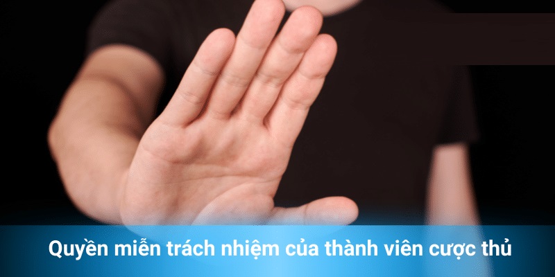 Người chơi được miễn trừ trách nhiệm trong các tình huống nào?