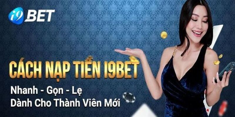 Nằm lòng các điều kiện để tiến hành nạp tiền I9bet